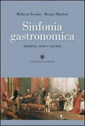 Sinfonia gastronomica. Musica, eros e cucina