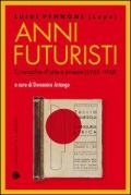 Anni futuristi. Cronache d'arte e poesie (1936-1938)