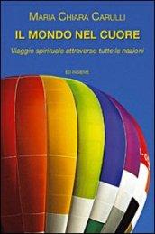 Il mondo nel cuore. Viaggio spirituale attraverso tutte le nazioni del mondo