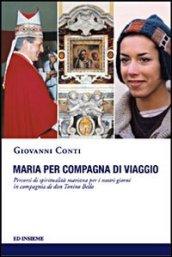 Maria per compagna di viaggio. Percorsi di spiritualità mariana per i nostri giorni in compagnia di don Tonino Bello