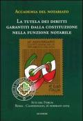 La tutela dei diritti garantiti dalla Costituzione nella funzione notarile. Atti del forum (Roma, 16 febbraio 2009)