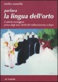 Parlava la lingua dell'orto. Il Salento maruggese prima degli anni 30/40 del millenovecento e dopo