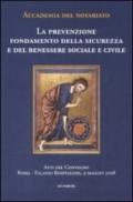 La prevenzione. Fondamento della sicurezza e del benessere sociale e civile. Atti del convegno (Roma, 9 maggio 2008)