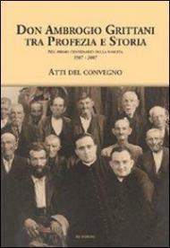 Don Ambrogio Grittani tra profezia e storia nel primo centenario della nascita (1907-2007)
