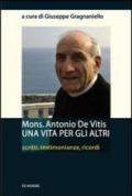 Mons. Antonio De Vitis una vita per gli altri. Scritti, testimonianze, ricordi