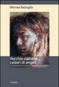 Vecchie ciabatte... calzari di angeli. La tenerezza di un prete in cammino con gli ultimi