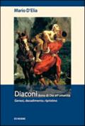 Diaconi dono di Dio all'umanità. Genesi, decadimento, ripristino