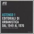 Astengo 1. Gli editoriali di urbanistica 1949-1976