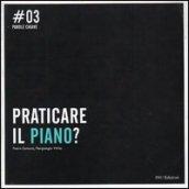 Praticare il piano?