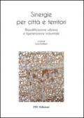 Sinergie per città e territorio. Riqualificazione urbana e rigenerazione industriale