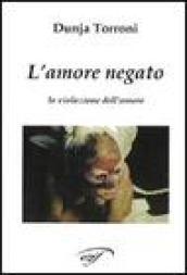 L'amore negato. La violazione dell'amore