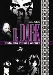 Il dark. Guida alla musica oscura