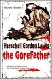 Herschell Gordon Lewis. The gorefather