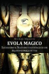 Evola magico. Satanismo e nazismo esoterico di un filosofo maledetto