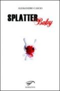 Splatter baby