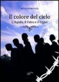 Il colore del cielo. L'aquila, il falco e il cigno