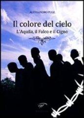 Il colore del cielo. L'aquila, il falco e il cigno