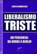 Liberalismo triste. Un percorso: da Burke a Berlin