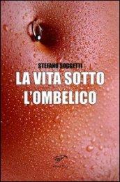 La vita sotto l'ombelico