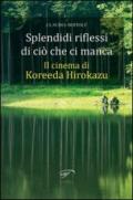 Spendidi riflessi di ciò che ci manca. Il cinema di Koreeda Hirokazu