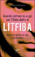 Quando correvo su e giù per l'Italia dietro ai Litfiba. Diario di viaggio di una fan girovaga