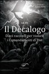 Il decalogo. Dieci racconti per violare i comandamenti di Dio