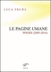 Le pagine umane. (Poesie 2005-2014)