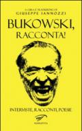 Bukowski, racconta!