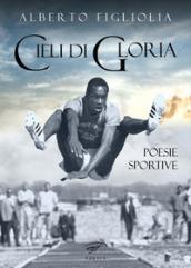 Cieli di gloria. Poesie sportive