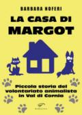 La casa di Margot. Piccola storia del volontariato animalista in Val di Cornia