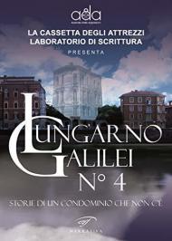 Lungarno Galilei n° 4. Storie di un condominio che non c'è