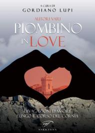 Piombino in love. Divagazioni d'amore lungo il corso del Cornia