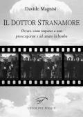 Il dottor Stranamore, ovvero: come ho imparato a non preoccuparmi e ad amare la bomba