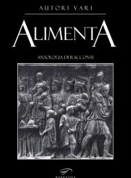 Alimenta. Antologia di racconti