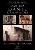 Ogni sera Dante ritorna a casa. Sette passeggiate con il poeta