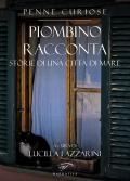 Piombino racconta. Storie di una città di mare