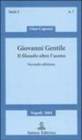 Giovanni Gentile. Il filosofo oltre l'uomo