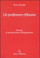 Un professore riflessivo. Manuale di specializzazione all'insegnamento