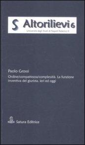 Ordine/compattezza/complessità. La funzione inventiva del giurista, ieri ed oggi