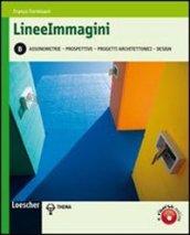 Lineeimmagini. Vol. B: Assonometrie, prospettive, progetti architettonici, design. Per le Scuole superiori. Con espansione online