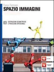 Spazio immagini. Vol. A: Costruzioni geometriche, proiezioni ortogonali e assonometria. Con espansione online