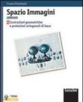 Spazio immagini. Per le Scuole superiori. 1.Costruzioni geometriche e proiezioni ortogonali di base