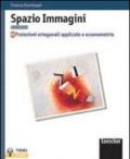 Spazio immagini. Proiezioni ortogonali applicate e assonometria. Per le Scuole superiori vol.2