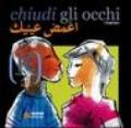 Chiudi gli occhi. Ediz. italiana e araba