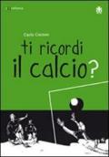 Ti ricordi il calcio?