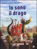 Io sono il drago. Ediz. illustrata