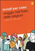 Inviati per caso. Viaggio nell'Italia delle religioni: 1