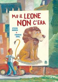Ma il leone non c'era. Ediz. a colori