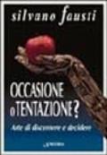 Occasione o tentazione? Arte di discernere e decidere