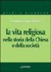 La vita religiosa nella storia della Chiesa e della società